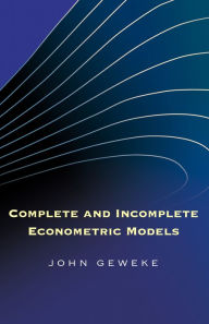 Title: Complete and Incomplete Econometric Models, Author: John Geweke