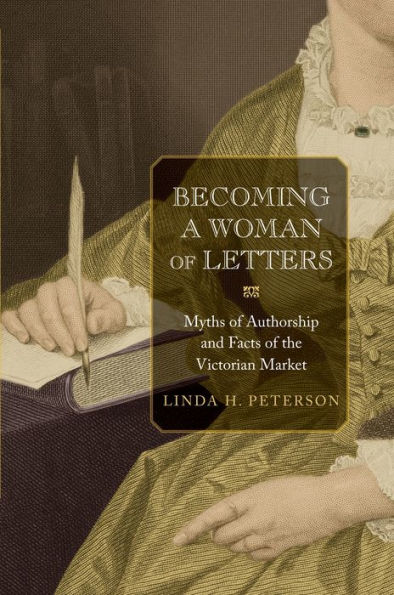 Becoming a Woman of Letters: Myths Authorship and Facts the Victorian Market