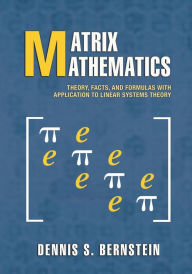 Title: Matrix Mathematics: Theory, Facts, and Formulas - Second Edition / Edition 2, Author: Dennis S. Bernstein