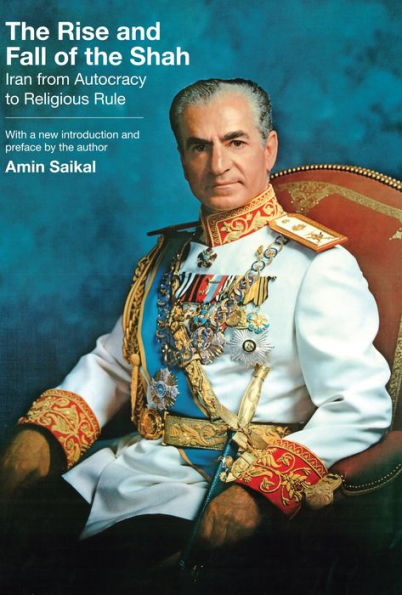 The Rise and Fall of the Shah: Iran from Autocracy to Religious Rule