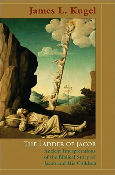the Ladder of Jacob: Ancient Interpretations Biblical Story Jacob and His Children