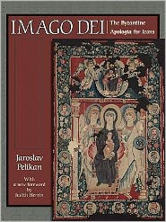 Title: Imago Dei: The Byzantine Apologia for Icons, Author: Jaroslav Pelikan