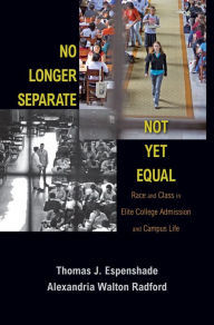 Title: No Longer Separate, Not Yet Equal: Race and Class in Elite College Admission and Campus Life, Author: Thomas J. Espenshade