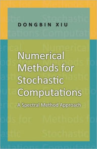 Title: Numerical Methods for Stochastic Computations: A Spectral Method Approach, Author: Dongbin Xiu