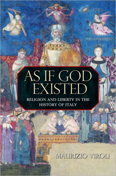 As If God Existed: Religion and Liberty the History of Italy