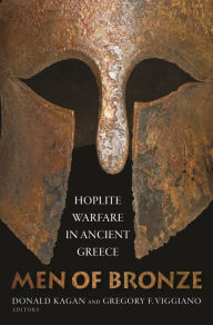 Title: Men of Bronze: Hoplite Warfare in Ancient Greece, Author: Donald Kagan