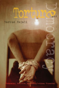 Title: Torture and Democracy, Author: Darius Rejali