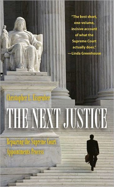 The Next Justice: Repairing the Supreme Court Appointments Process