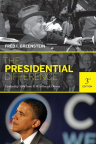 Title: The Presidential Difference: Leadership Style from FDR to Barack Obama - Third Edition / Edition 3, Author: Fred I. Greenstein