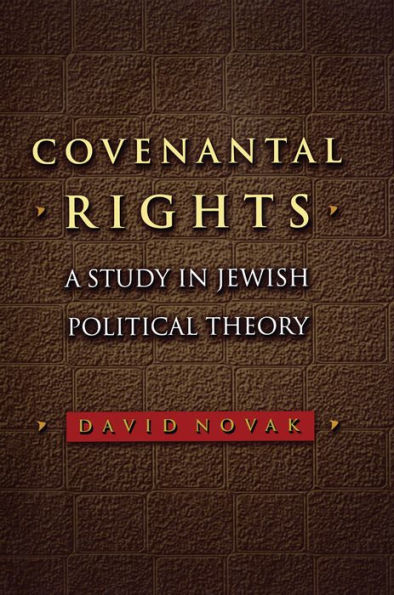 Covenantal Rights: A Study in Jewish Political Theory