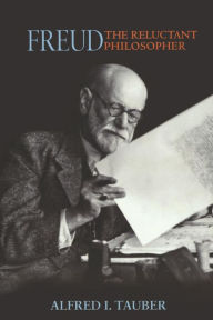 Title: Freud, the Reluctant Philosopher, Author: Alfred I. Tauber