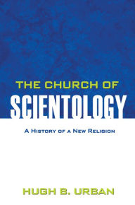 Title: The Church of Scientology: A History of a New Religion, Author: Hugh B. Urban