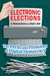 Title: Electronic Elections: The Perils and Promises of Digital Democracy, Author: R. Michael Alvarez