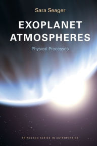 Title: Exoplanet Atmospheres: Physical Processes, Author: Sara Seager