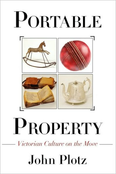 Portable Property: Victorian Culture on the Move