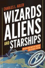 Wizards, Aliens, and Starships: Physics and Math in Fantasy and Science Fiction