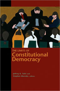 Title: The Limits of Constitutional Democracy, Author: Jeffrey K. Tulis