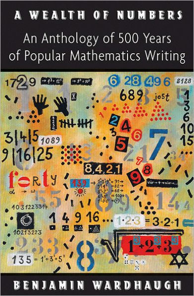 A Wealth of Numbers: An Anthology 500 Years Popular Mathematics Writing