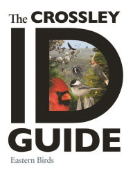 Title: The Crossley ID Guide: Eastern Birds, Author: Richard Crossley