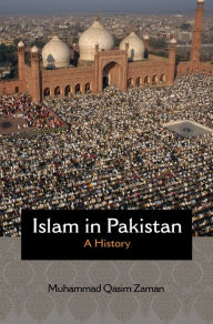 Title: Islam in Pakistan: A History, Author: Muhammad Qasim Zaman