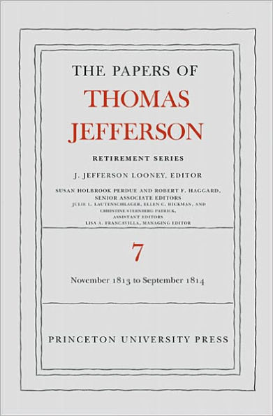 The Papers of Thomas Jefferson, Retirement Series, Volume 7: 28 November 1813 to 30 September 1814