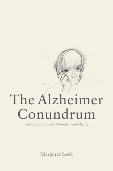 The Alzheimer Conundrum: Entanglements of Dementia and Aging