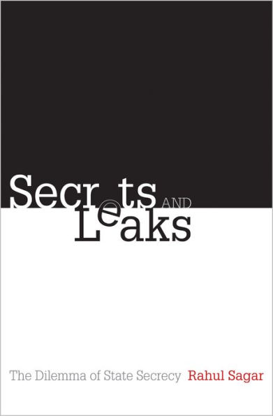 Secrets and Leaks: The Dilemma of State Secrecy