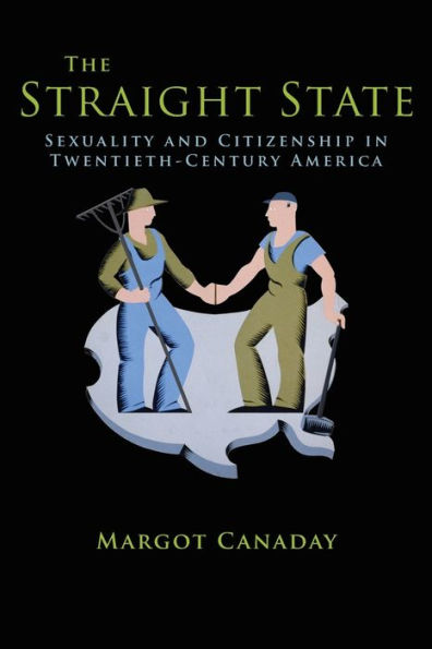 The Straight State: Sexuality and Citizenship in Twentieth-Century America