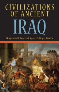 Title: Civilizations of Ancient Iraq, Author: Benjamin R. Foster