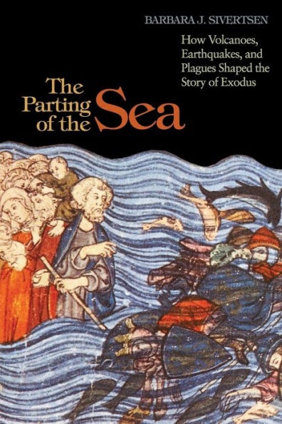 The Parting of the Sea: How Volcanoes, Earthquakes, and Plagues Shaped the Story of Exodus