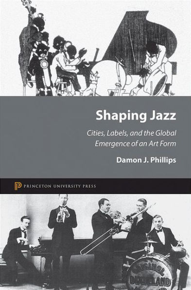 Shaping Jazz: Cities, Labels, and the Global Emergence of an Art Form