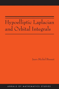 Title: Hypoelliptic Laplacian and Orbital Integrals (AM-177), Author: Jean-Michel Bismut