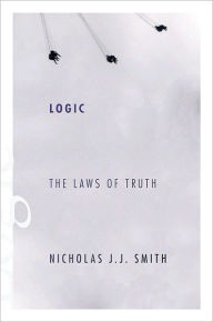 Title: Logic: The Laws of Truth, Author: Nicholas J.J. Smith