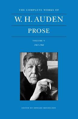 The Complete Works of W. H. Auden: Prose, Volume V: 1963-1968