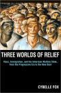 Three Worlds of Relief: Race, Immigration, and the American Welfare State from the Progressive Era to the New Deal