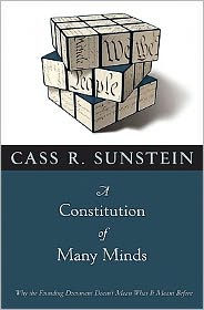 A Constitution of Many Minds: Why the Founding Document Doesn't Mean What It Meant Before