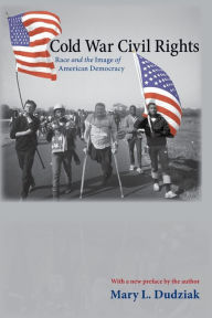 Title: Cold War Civil Rights: Race and the Image of American Democracy, Author: Mary L. Dudziak