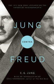 Title: Jung contra Freud: The 1912 New York Lectures on the Theory of Psychoanalysis, Author: C. G. Jung