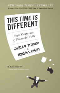 Title: This Time is Different: Eight Centuries of Financial Folly, Author: Carmen M. Reinhart