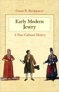 Title: Early Modern Jewry: A New Cultural History, Author: David B. Ruderman