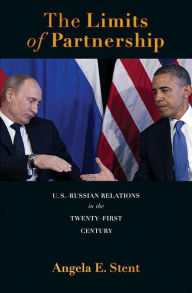 Title: The Limits of Partnership: U.S.-Russian Relations in the Twenty-First Century, Author: Angela E. Stent