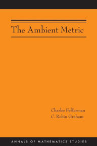 Title: The Ambient Metric, Author: Charles Fefferman