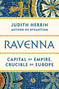 Free ebooks online no download Ravenna: Capital of Empire, Crucible of Europe PDB English version