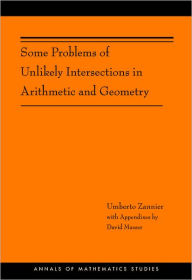 Title: Some Problems of Unlikely Intersections in Arithmetic and Geometry (AM-181), Author: Umberto Zannier