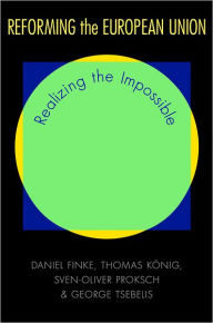 Title: Reforming the European Union: Realizing the Impossible, Author: Daniel Finke