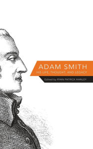Title: Adam Smith: His Life, Thought, and Legacy, Author: Ryan Hanley