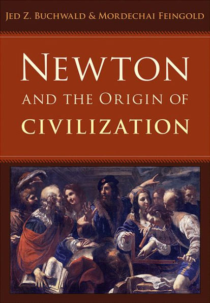 Newton and the Origin of Civilization