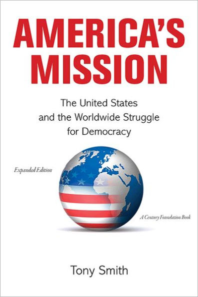 America's Mission: the United States and Worldwide Struggle for Democracy - Expanded Edition