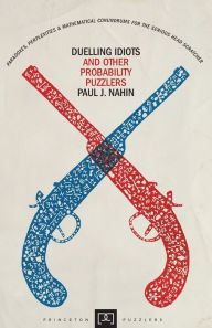 Title: Duelling Idiots and Other Probability Puzzlers, Author: Paul Nahin