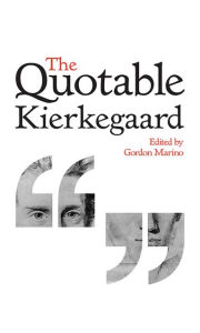 Title: The Quotable Kierkegaard, Author: Søren Kierkegaard